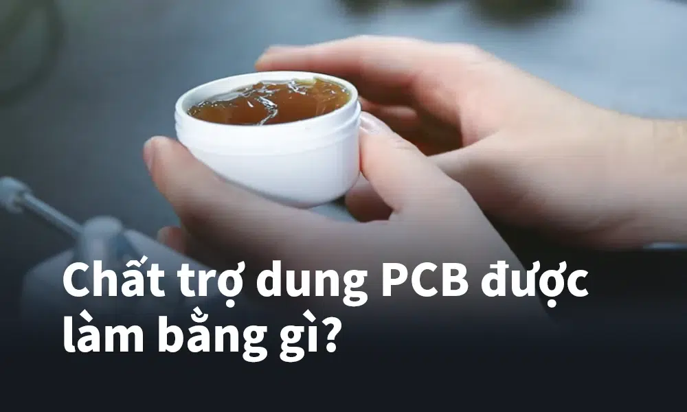 Chất trợ dung PCB được làm bằng gì?