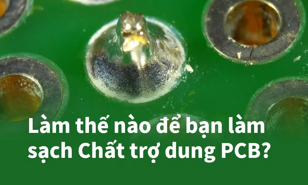 Làm thế nào để bạn làm sạch Chất trợ dung PCB?