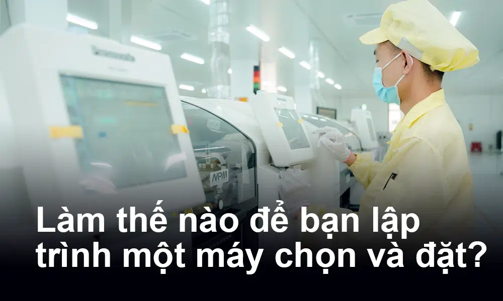 Làm thế nào để bạn lập trình một máy chọn và đặt