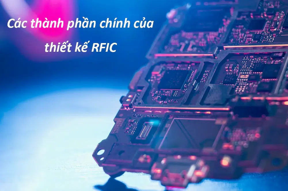 Các thành phần chính của thiết kế RFIC