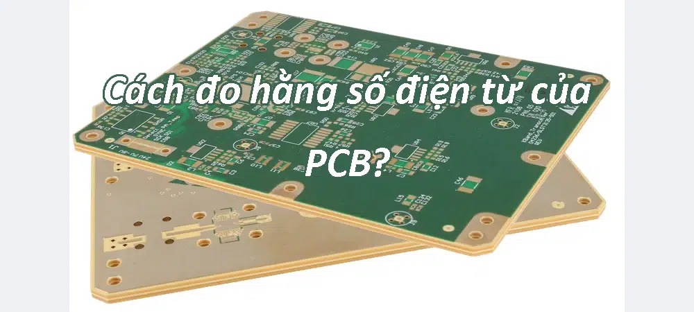 Cách đo hằng số điện từ của PCB?